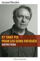 ET TANT PIS POUR LES GENS FATIGUES  -  ENTRETIENS 